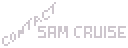 Contact Sam Cruise