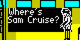 Where's Sam Cruise?